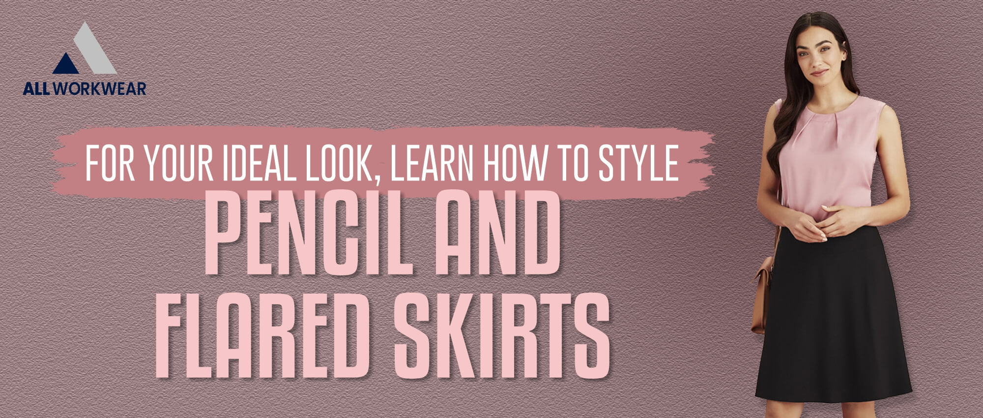 FOR YOUR IDEAL LOOK, LEARN HOW TO STYLE PENCIL AND FLARED SKIRTS.   allworkwear